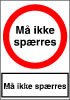 Sikkerhedsskilt Må ikke spærres