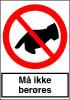 Sikkerhedsskilt Må ikke berøres