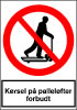 Sikkerhedsskilt Kørsel på palleløfter forbudt