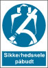 Sikkerhedsskilt Sikkerhedssele påbudt